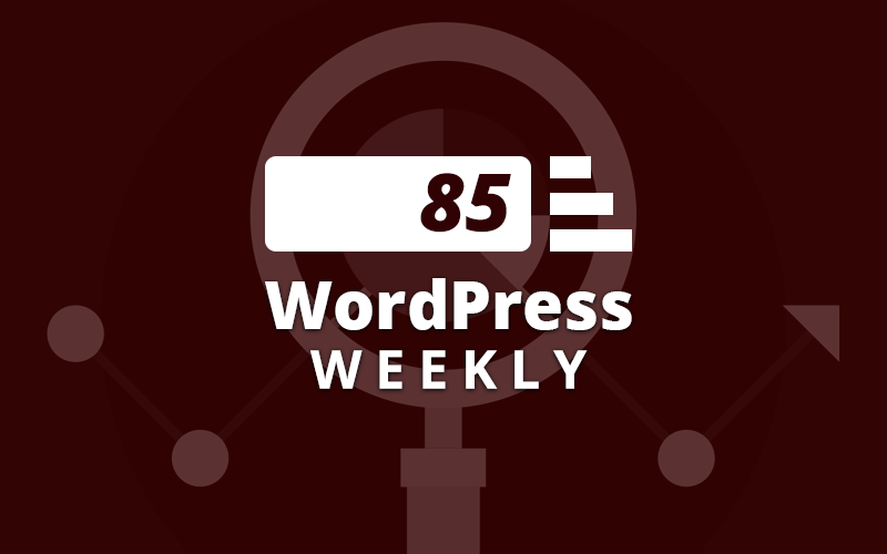 WP Weekly Buzzing with New Updates in WordPress Ecosystem